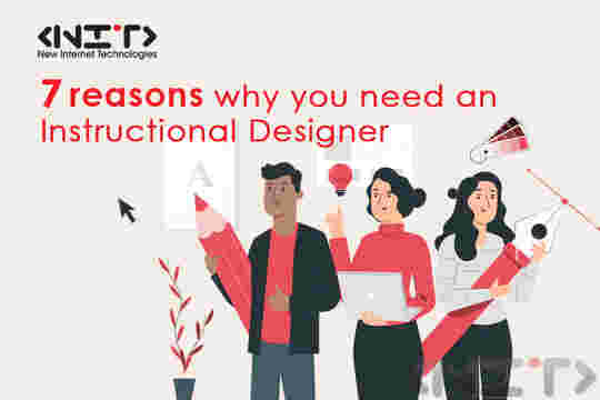 7 Reasons Why you Need an Instructional Designer